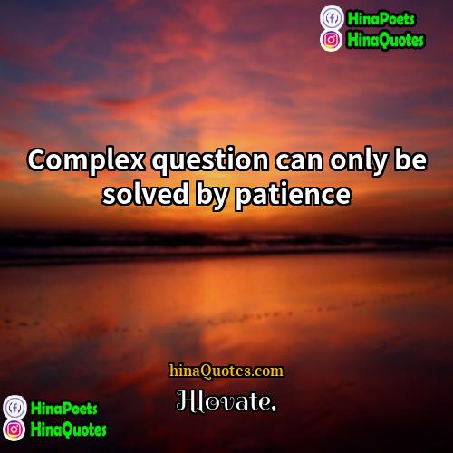 Hlovate Quotes | Complex question can only be solved by